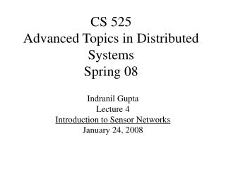 CS 525 Advanced Topics in Distributed Systems Spring 08
