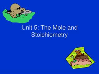 Unit 5: The Mole and Stoichiometry