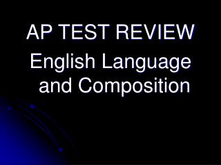 AP TEST REVIEW English Language and Composition