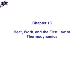 Chapter 18 Heat, Work, and the First Law of Thermodynamics