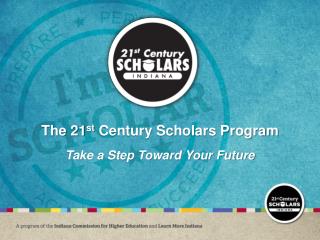 The 21 st Century Scholars Program