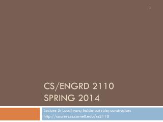 CS/ENGRD 2110 Spring 2014