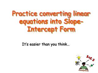 Practice converting linear equations into Slope-Intercept Form
