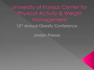 University of Kansas Center for Physical Activity &amp; Weight Management