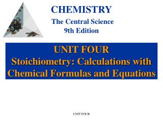 UNIT FOUR Stoichiometry: Calculations with Chemical Formulas and Equations