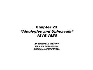 Chapter 23 “Ideologies and Upheavals” 1815-1850