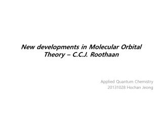 New developments in Molecular Orbital Theory – C.C.J. Roothaan