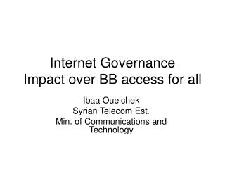 Internet Governance Impact over BB access for all