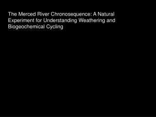 Geological history of the chronosequence Soil chemical weathering studies