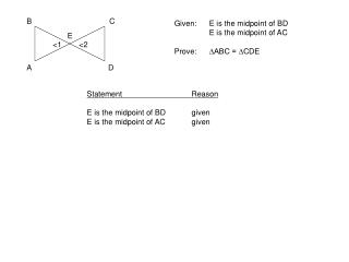 Given:	E is the midpoint of BD 	E is the midpoint of AC Prove:	∆ABC = ∆CDE