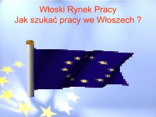 Włoski Rynek Pracy Jak szukać pracy we Włoszech ?