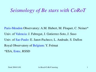 Seismology of Be stars with CoRoT