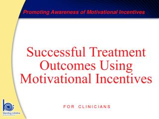 Successful Treatment Outcomes Using Motivational Incentives