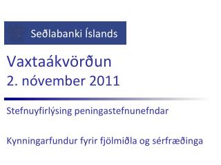 Vaxtaákvörðun 2. nóvember 2011