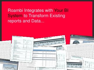 Roa mbi Integrates with Your BI System to Transform Existing reports and Data...