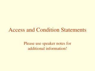 Access and Condition Statements