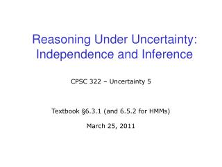 Reasoning Under Uncertainty: Independence and Inference