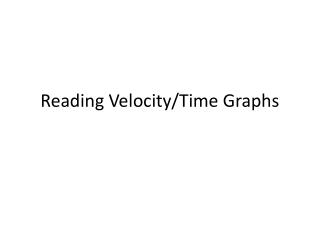 Reading Velocity/Time Graphs