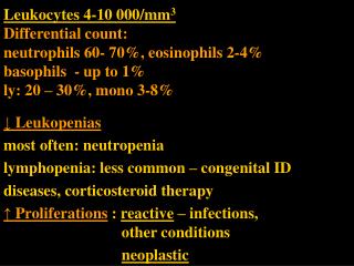 ↓ Leukopenias most often: neutropenia lymphopenia: less common – congenital ID