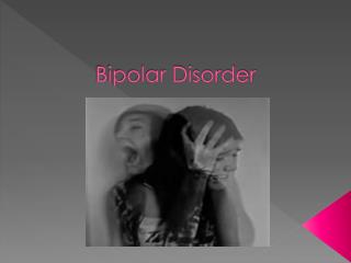 Bipolar Disorder