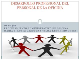 DESARROLLO PROFESIONAL DEL PERSONAL DE LA OFICINA