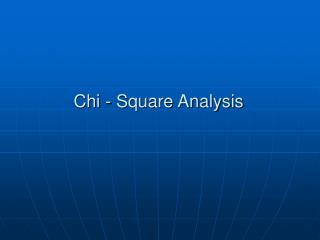 Chi - Square Analysis