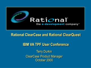 Rational ClearCase and Rational ClearQuest IBM VA TPF User Conference