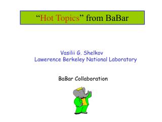 “ Hot Topics ” from BaBar