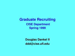 Graduate Recruiting CISE Department Spring 1999