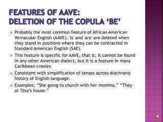 FEATURES OF AAVE: Deletion of the copula ‘be’