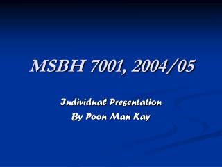 MSBH 7001, 2004/05