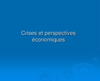 Crises et perspectives économiques