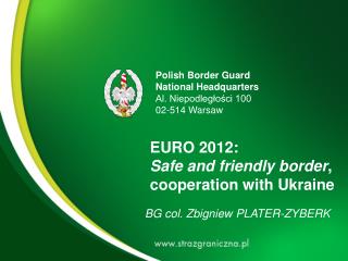 EURO 2012 : Safe and friendly border , cooperation with Ukraine