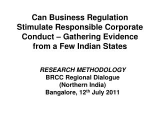 RESEARCH METHODOLOGY BRCC Regional Dialogue (Northern India) Bangalore, 12 th July 2011
