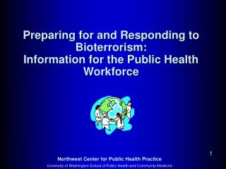 Preparing for and Responding to Bioterrorism: Information for the Public Health Workforce