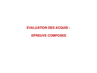 EVALUATION DES ACQUIS : EPREUVE COMPOSEE