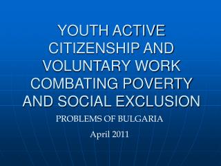 YOUTH ACTIVE CITIZENSHIP AND VOLUNTARY WORK COMBATING POVERTY AND SOCIAL EXCLUSION