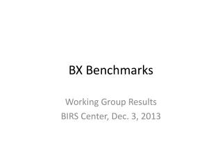 BX Benchmarks