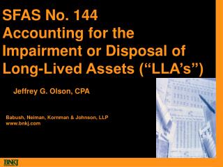 SFAS No. 144 Accounting for the Impairment or Disposal of Long-Lived Assets (“LLA’s”)