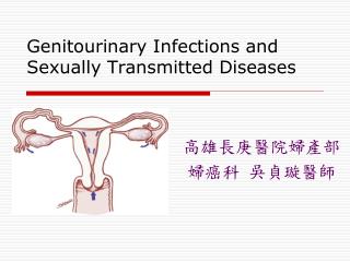 Genitourinary Infections and Sexually Transmitted Diseases