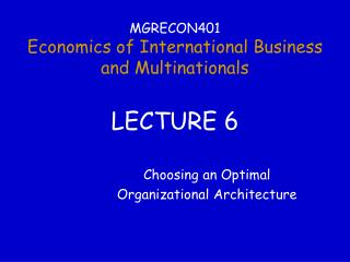 MGRECON401 Economics of International Business and Multinationals LECTURE 6