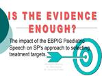 The impact of the EBPIG Paediatric Speech on SPs approach to selecting treatment targets.