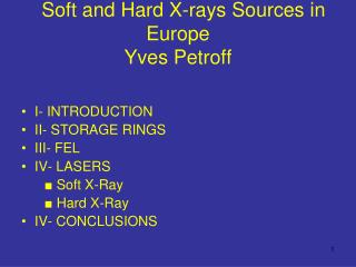 I- INTRODUCTION II- STORAGE RINGS III- FEL IV- LASERS ■ Soft X-Ray ■ Hard X-Ray