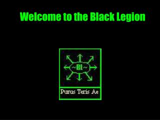 Welcome to the Black Legion