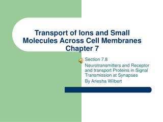 Transport of Ions and Small Molecules Across Cell Membranes Chapter 7