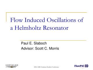 Flow Induced Oscillations of a Helmholtz Resonator