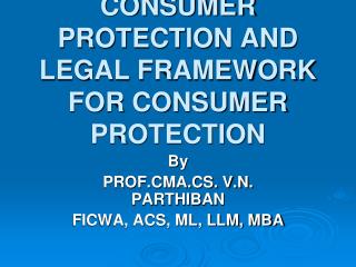 TITLE OF THE PAPER: CONSUMER PROTECTION AND LEGAL FRAMEWORK FOR CONSUMER PROTECTION