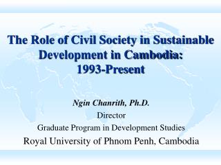 The Role of Civil Society in Sustainable Development in Cambodia: 1993-Present