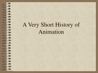 A Very Short History of Animation