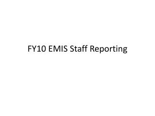 FY10 EMIS Staff Reporting
